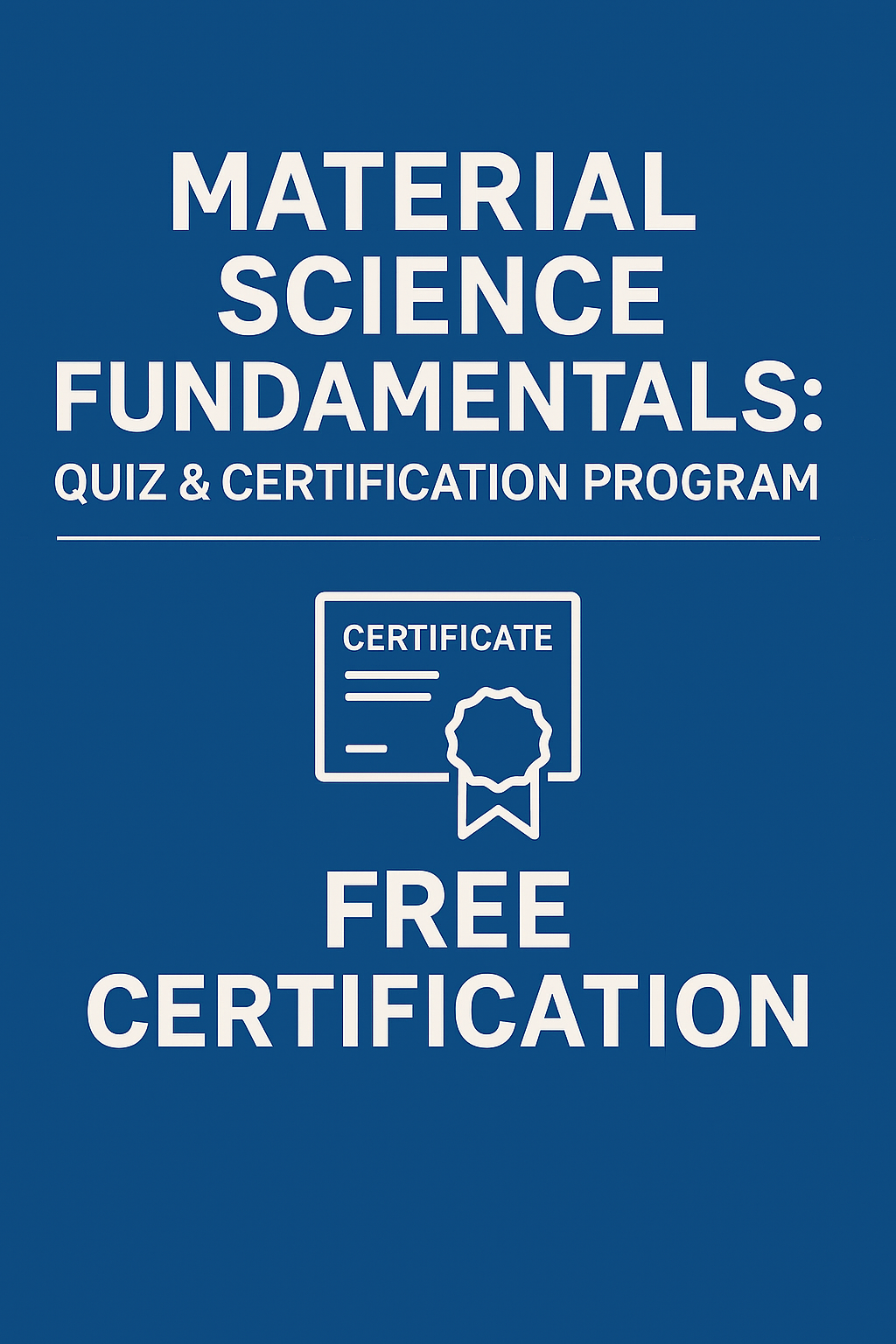 Material Science Fundamentals: Quiz & Certification Program